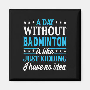 Íman Um Dia Sem Badminton Badminton Engraçado
