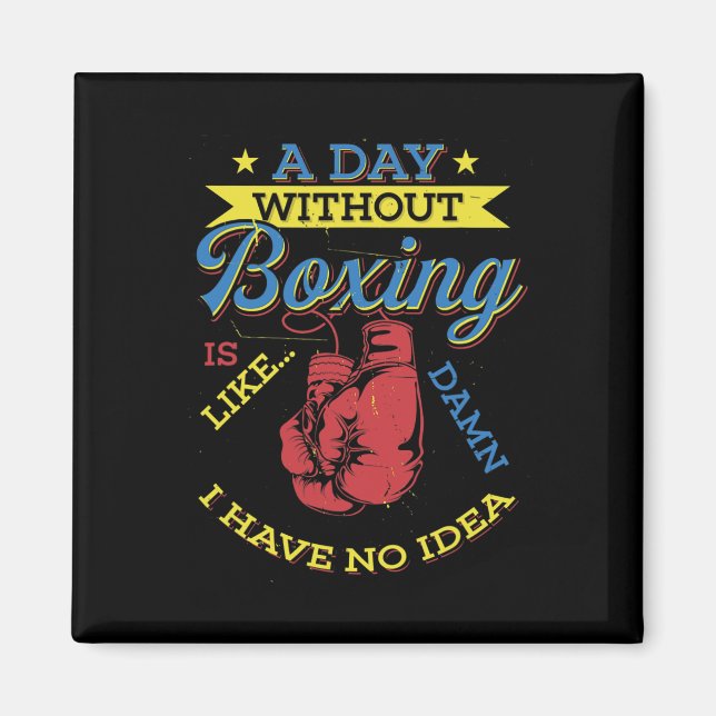 Íman Um Dia Sem Boxing Gift Engraçado Boxer (Frente)