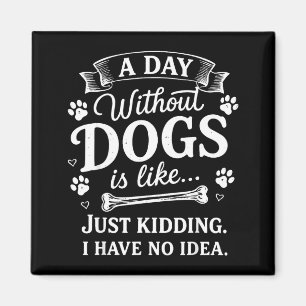 Íman Um dia sem cachorros é como brincadeira ter ideia 