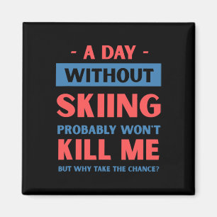 Íman Um Dia Sem Esqui Não Me Mata Funny Snow Skii