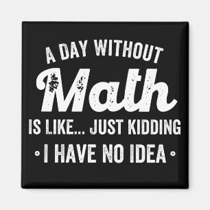 Íman um dia sem matemática é como brincar que não te