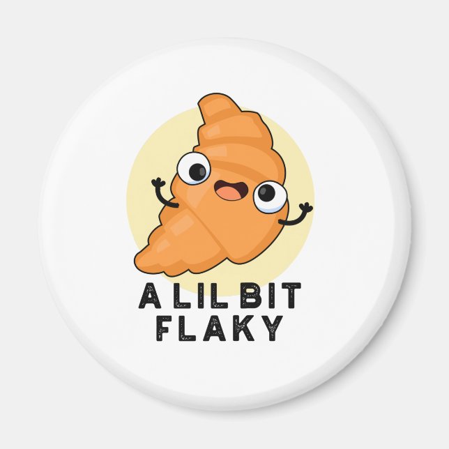 Íman Um Lil Bit Flaky Croissant Pun (Frente)