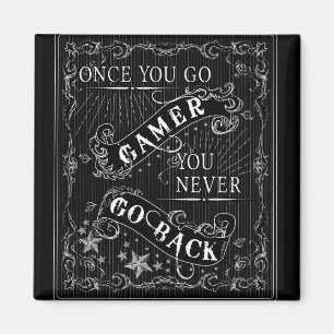 Íman Uma vez que você vai Gamer você nunca vai para