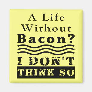 Íman Uma vida sem bacon? EU NÃO PENSO ASSIM
