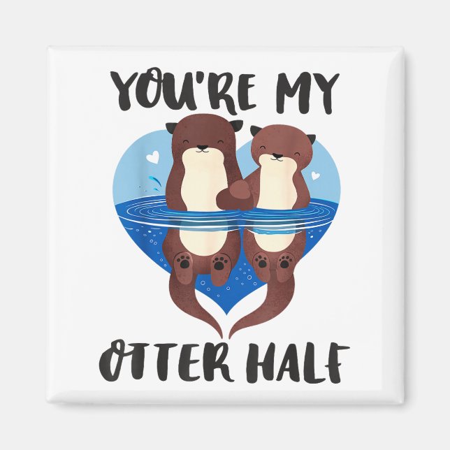 Íman Valentine's Day You’re My Otter Half Love Pun Cute (Frente)