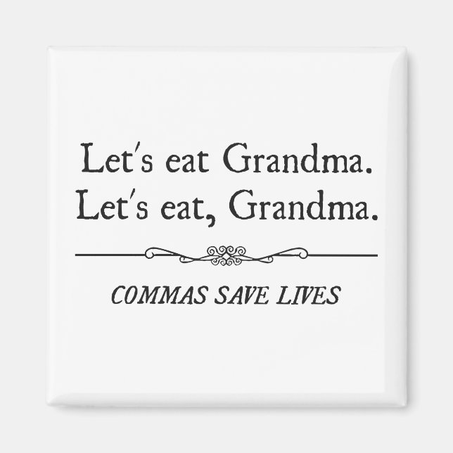 Íman Vamos Eat Grandma Commas Save Lives (Frente)