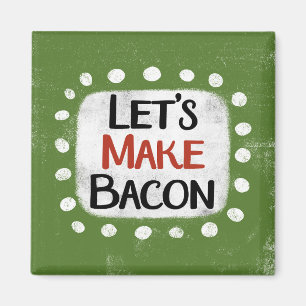 Íman Vamos Fazer Magneta De Refrigerador De Bacon