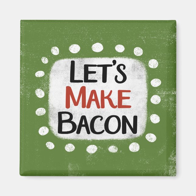 Íman Vamos Fazer Magneta De Refrigerador De Bacon (Frente)