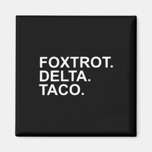 Íman Vamos Go Taco Foxtrot Delta Taco Trump Always Chic