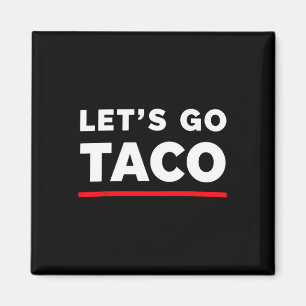 Íman Vamos Ir Taco Camisa Engraçado Vamos de Slogan Ir
