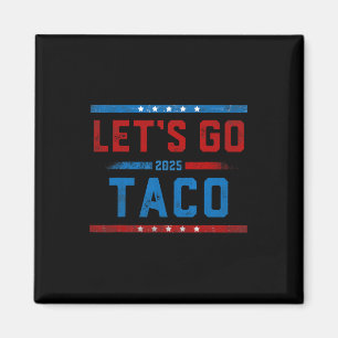 Íman Vamos Lá Taco Divertido Trump Sempre Desiste 10 
