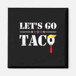 Íman Vamos Lá Taco Divertido Trump Sempre Desiste 66 