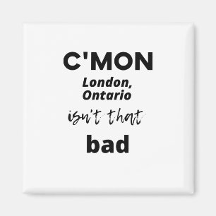 Íman Vamos Londres, Ontário não é tão ruim