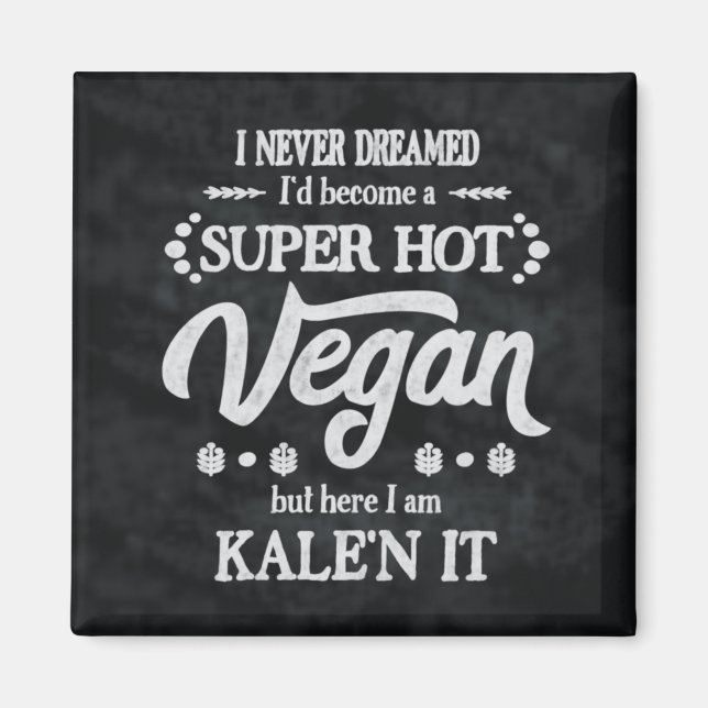 Íman Vegan Kale'n It Pun Magnet (Frente)