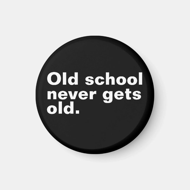 Íman Velha Escola Nunca Envelhece - Engraçado Dizer Sar (Frente)