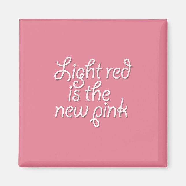 Íman Vermelho claro é o novo rosa (Frente)