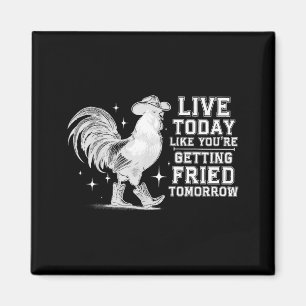 Íman Viva como se fosse ser frito amanhã frango cowboy