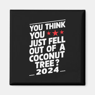 Íman Você Acha Que Caiu de uma Palmeira de Coco