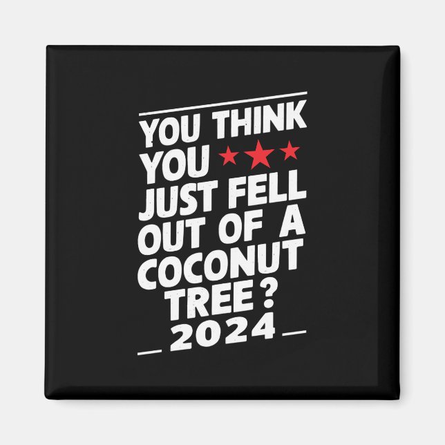 Íman Você Acha Que Caiu de uma Palmeira de Coco (Frente)