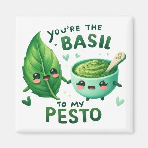 Íman Você é o Basil do Meu Pesto -