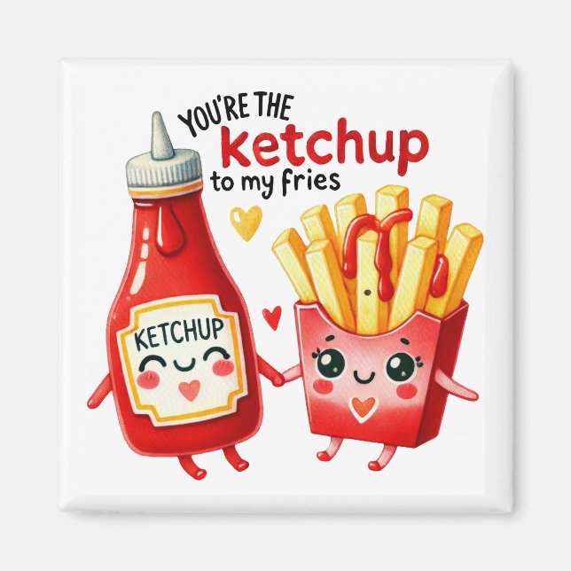Íman Você é o Ketchup para o Meu Fries-Magnet (Frente)