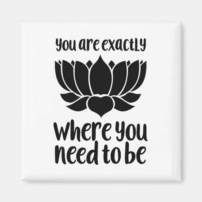 Íman Você está exatamente onde você precisa ser ímã (Frente)