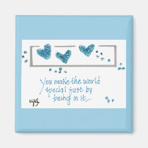 Você faz o mundo especial apenas por estar nele. M