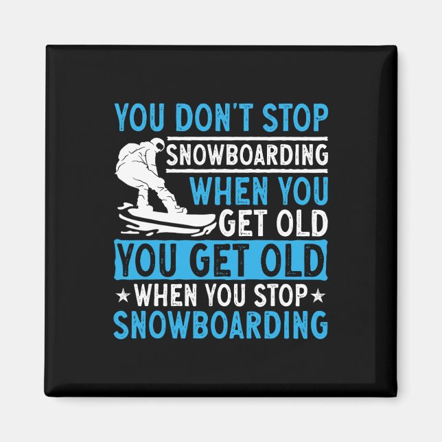Íman Você não pára de Snowboard quando você fica velho  (Frente)
