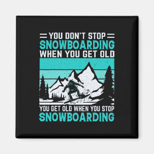 Íman Você não pára de Snowboard quando você fica velho