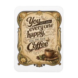 Íman Você Não Pode Deixar Todo Mundo Feliz - Café