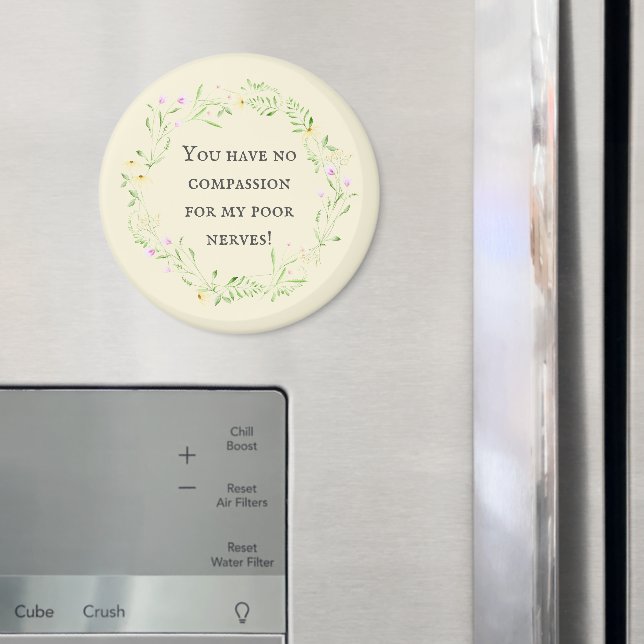 Íman Você não tem compaixão pelos meus nervos! Floral (In Situ (Fridge))