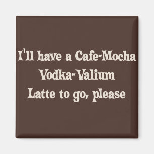 Íman Vodca-Valium Latte do Café-Mocha