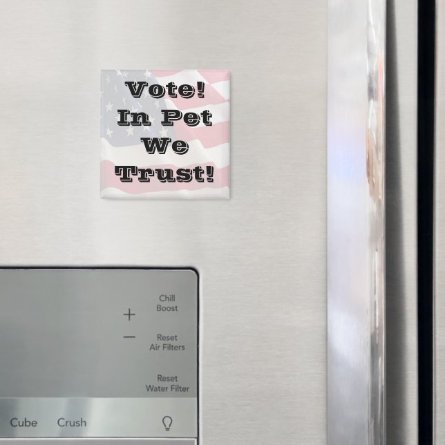 Íman Vote Pet We Trust (In Situ (Fridge))
