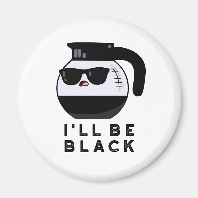 Íman Vou Ser Preto Punho de Café Engraçado (Frente)