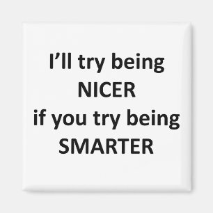 Íman Vou Tentar Ser NIcer Se Tentar Ser Mais Inteligent