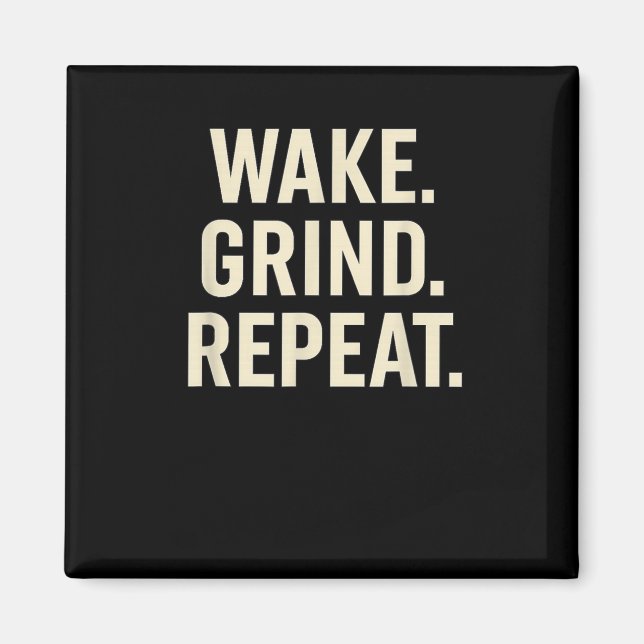 Íman Wake Grind Repeat Motivational Hustle Design  (Frente)