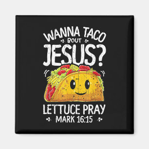 Íman Wanna Taco Sobre Jesus Cinco de Mayo Women Men Chr