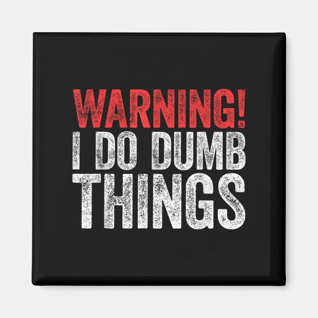 Íman Warning I Do Dumb Things Sarcastic Shirt  (Frente)