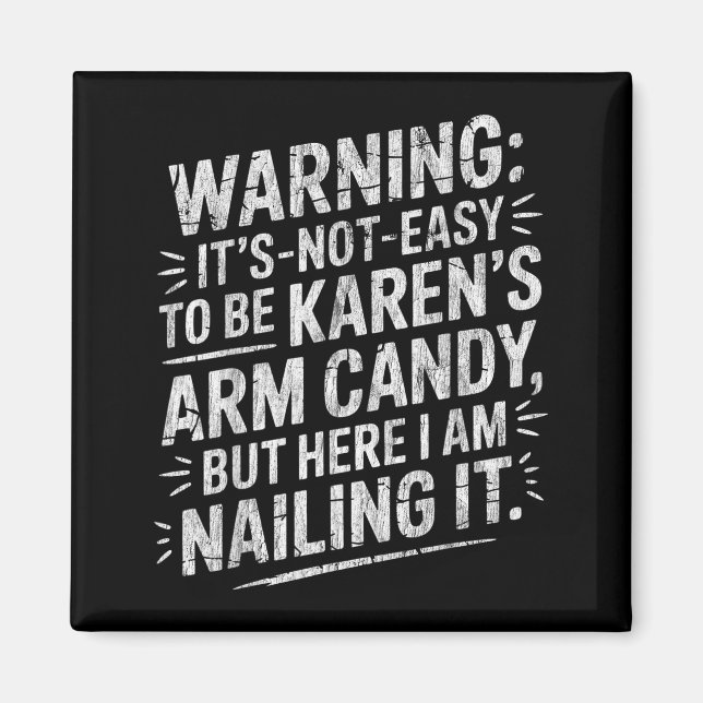 Íman Warning It's Noteasy To Be Karen's Arm Candy  (Frente)