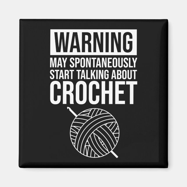 Íman Warning - May Start Talking About Crochet (Frente)
