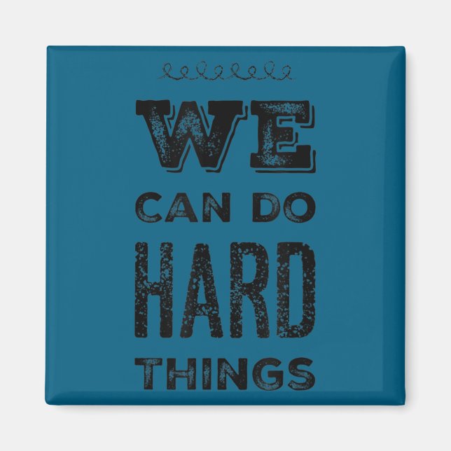 Íman We Can Do Hard Things Motivational Insrational Tea (Frente)