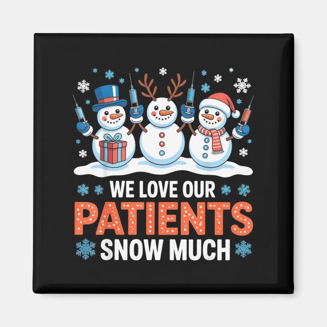 Íman We Love Our Patients Snow Much Funny Snowman Chris (Frente)