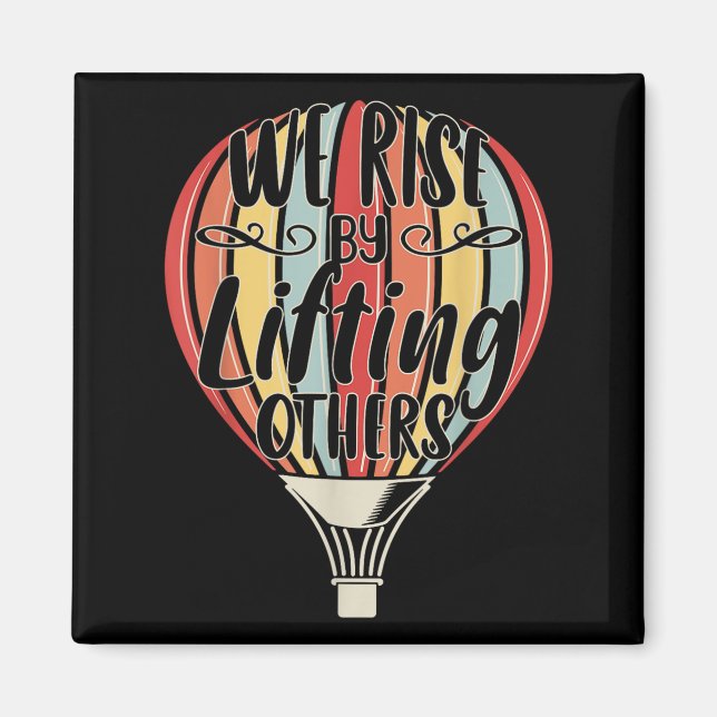 Íman We Rise By Lifting Others Funny Air Balloon Motiva (Frente)