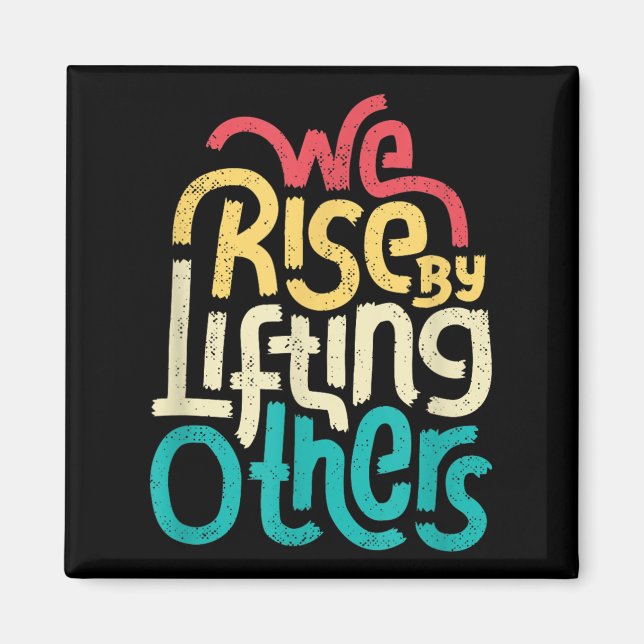 Íman We Rise By Lifting Others - Motivational Insration (Frente)