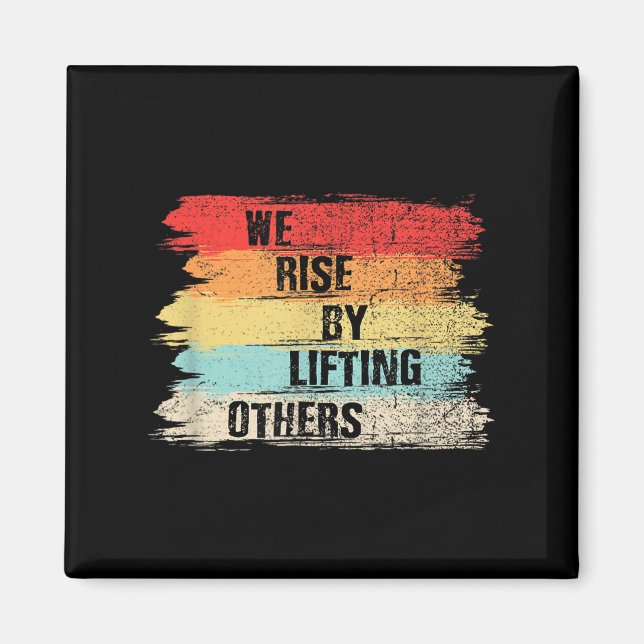 Íman We Rise By Lifting Others Motivational Quotes  (Frente)