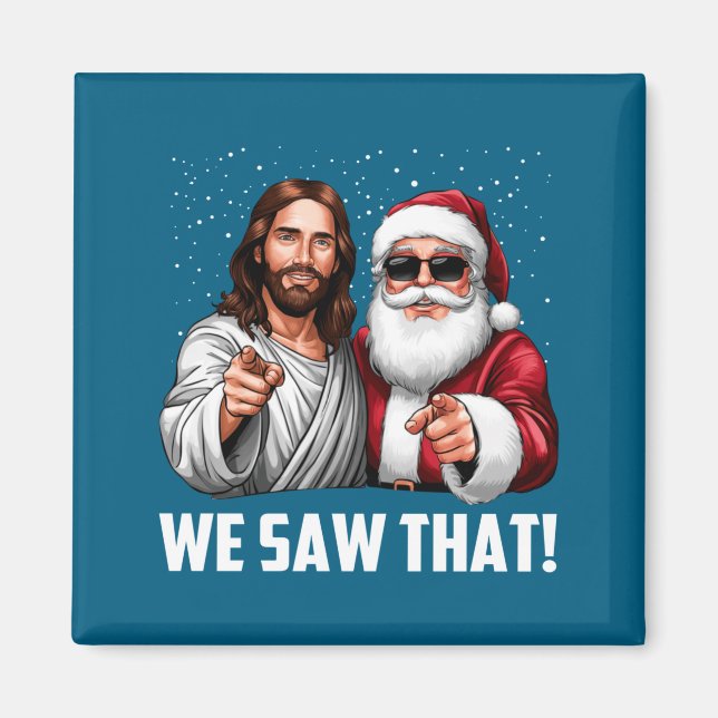 Íman We Saw That Jesus And Santa Funny Christmas Christ (Frente)
