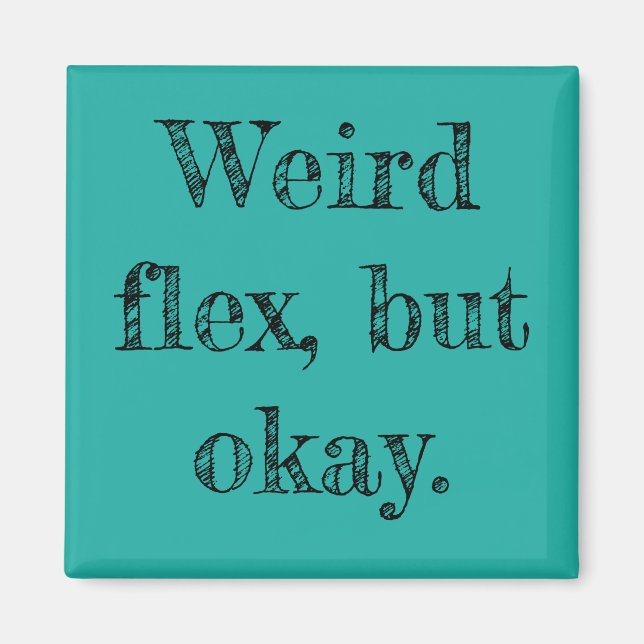 Íman Weird Flex (Frente)