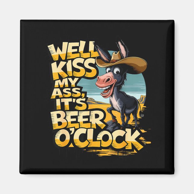 Íman Well Kiss My It's Beer O' Clock Drinking Beer  (Frente)