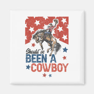 Íman Western Cowboy Que Eu Deveria Ter Sido Um Cowboy