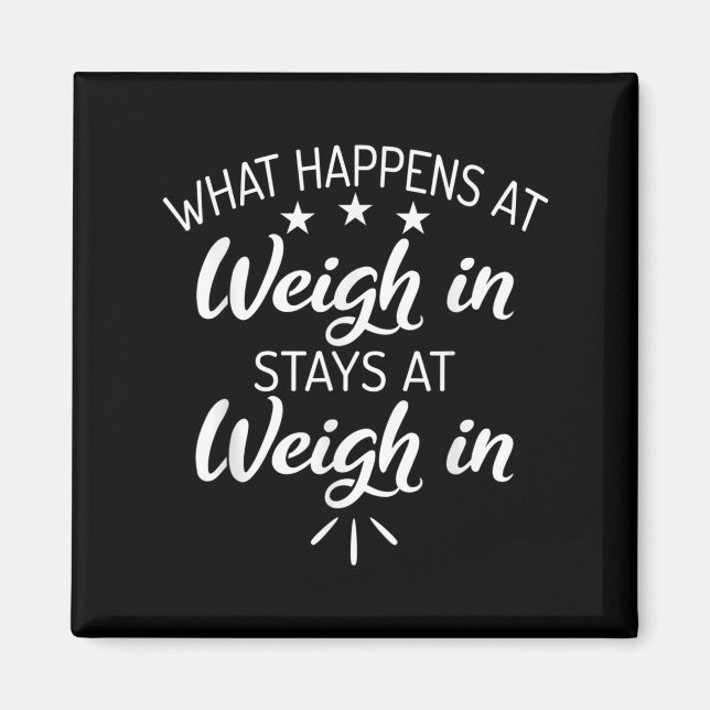 Íman What Happens At Weigh In Stays At Weigh In Funny S (Frente)